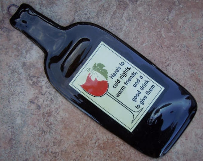 Funny Wine Wine Toast Quote Here's to cold nights Slumped Melted Flattened Flat wine bottle elegant cheese tray spoon rest Great Eco Gift