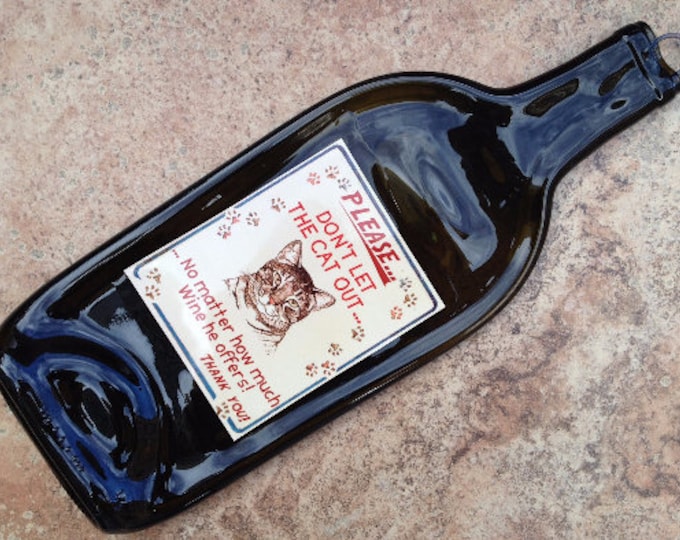 Free Shipping Funny Wine Saying Quote Dont Let The Cat Out Slumped Melted Flattened Flat Bottle Tray Spoon Rest Glass Plate Gift
