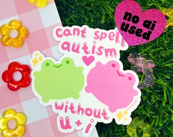 Je ne peux pas épeler l'autisme sans toi et moi idiot Sticker