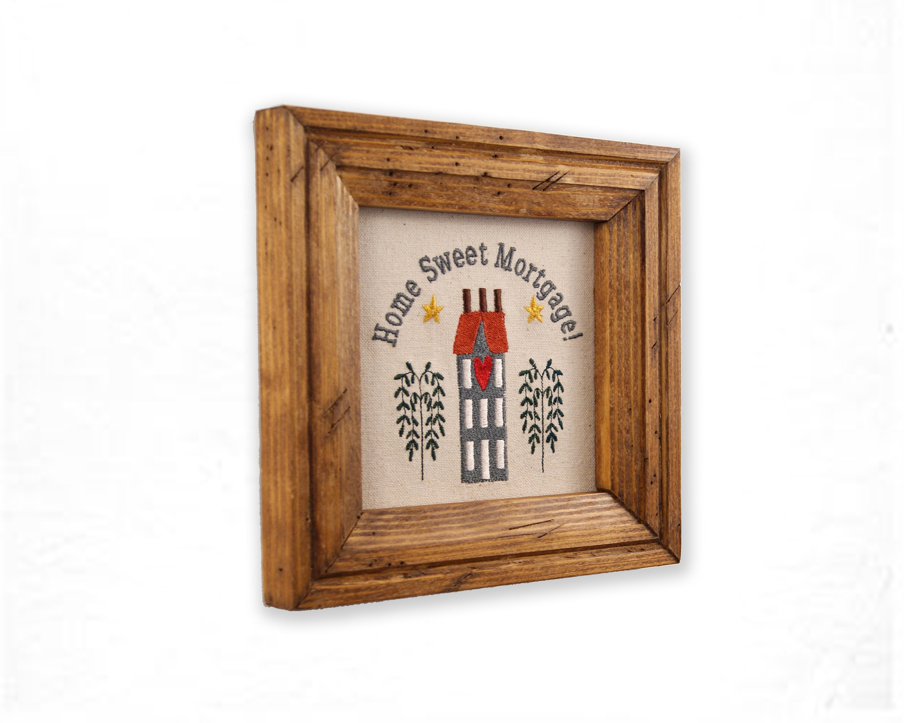 Home Sweet Mortgage, Home Sweet Home Decor, Framed Embroidery, Rustic