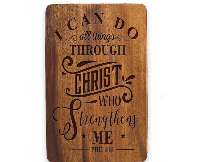 I can do all things through Christ,  Phillipians 4:13,  Laser Engraved Scripture, Bible Verse Wallhanging, Scripture Art, Minister Gift