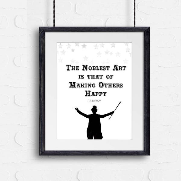 The Noblest Art is that of Making Others Happy Quote, Greatest Showman Wall Art, P.T. Barnum Quote, Circus Printable, Greatest Showman Print