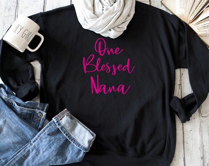 One blessed Nana sweatshirt - Cute nana shirt - Gift for Nana - Nana shirts - Nana sweatshirts - womens sweatshirts - grandma to be shirt