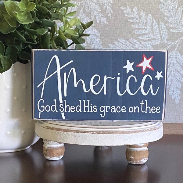 America God Shed His Grace on Thee | Hand Painted | Solid Wood Sign | Patriotic | 4th of July | Original Design