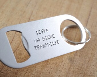 Décapsuleur gravé Leffe Ma Bière Tranquille - Ouvre-bouteille jeu de mots - Porte-clé décapsuleur - Idée cadeau pour fête des pères - Humour