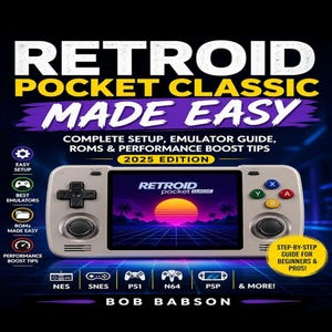 Könnte beinhalten: Buchcover für "Retroid Pocket Classic Made Easy" mit einer Grafik eines Handheld-Gaming-Geräts. Der Einband zeigt den Text "Complete Setup, Emulator Guide, ROMs & Performance Boost Tips" und "2025 Edition". Autor: Bob Babson.