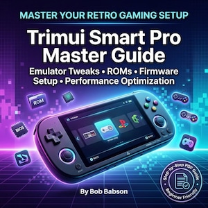 May include: A guide titled "Trimui Smart Pro Master Guide" for retro gaming setups. The cover features a handheld gaming device with a screen displaying game icons. The guide covers emulator tweaks, ROMs, firmware setup, and performance optimization. The author is Bob Babson.