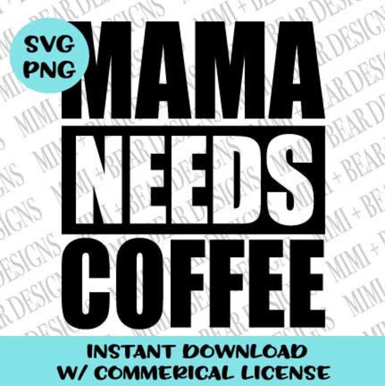 Free Free 111 Mama Needs Coffee Svg SVG PNG EPS DXF File