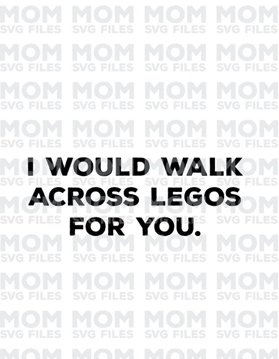 I would walk across legos for you SVG file mom svg | Etsy