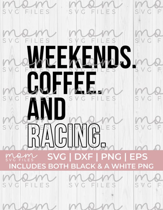 Racing Svg Png, Weekends Coffee and Racing Svg, Racing Mom Svg, Motocross svg png, Race Season Svg Png, Car Racing Shirt Svg, BMX Svg Png