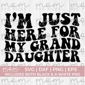 Solo estoy aquí por mi nieta Svg Png, abuela Svg Png, abuelo Svg Png, nana Svg Png, abuelos Svg Png, nietos Svg Png