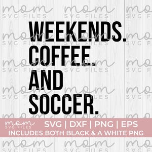 Voetbal Svg Png, weekenden koffie en voetbal svg, voetbal moeder Svg Png, voetbal vader Svg Png, voetbal mama svg, voetbal moeder shirt, sport moeder svg