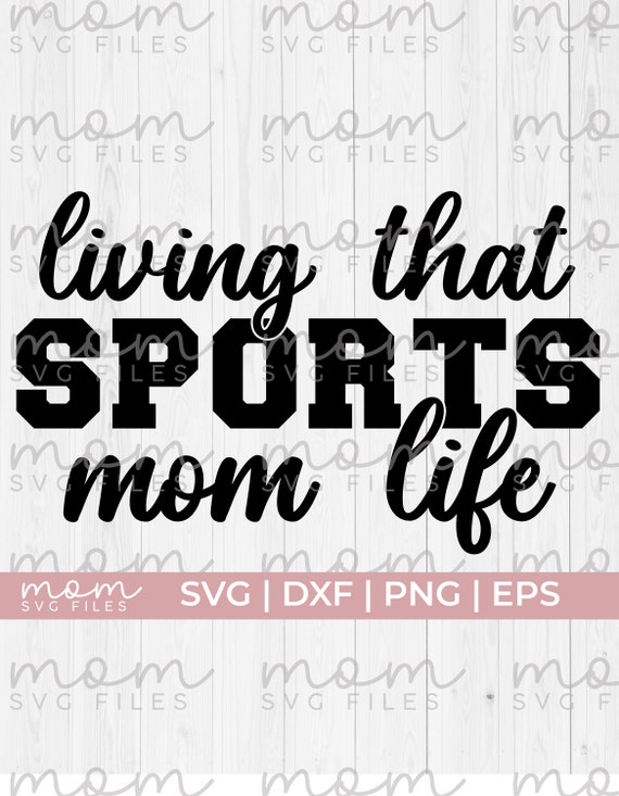 Sports Mom Svgliving That Sports Mom Life Svgsports Svggame Etsy