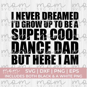 engraçado dança pai Svg Png, dança pai camisa svg png, eu nunca sonhei que eu iria crescer para ser um super legal dança pai svg, dança mãe Svg Png, dança svg