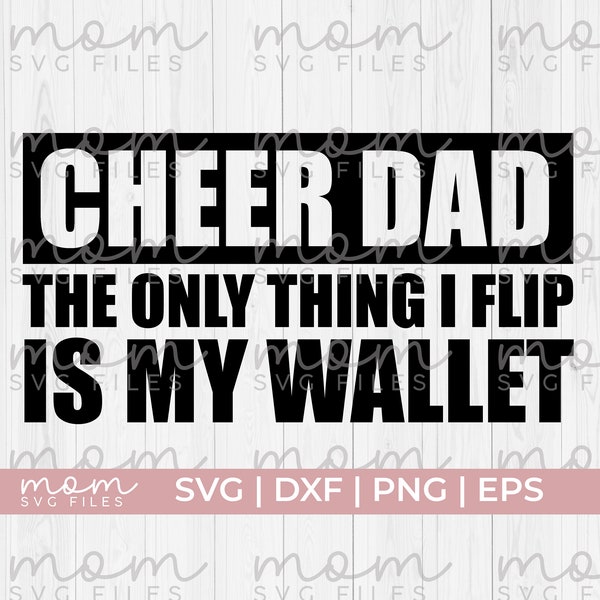 cheer dad svg, the only thing I flip is my wallet svg, cheer dad png, funny cheer dad svg, funny cheer svg, Cheerleader svg, cheerleading