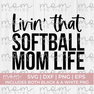 softball mom svg png, softball svg png, softball mama svg png, livin&#39; that softball mom life svg, softball dad svg, funny softball svg