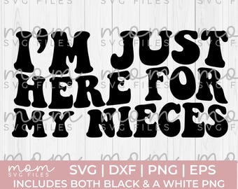 I&#39;m just here for my nieces svg png, aunt svg png, auntie svg, funny aunt svg, aunt life svg, aunt shirt svg, aunt quotes svg, aunt saying