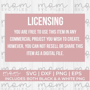 May include: A pink and white graphic with the text "LICENSING" in large, bold letters. The text below reads "You are free to use this item in any commercial project you wish to create. However, you can not resell or share this item as a digital file." Below that is the text "SVG | DXF | PNG | EPS" and "INCLUDES BOTH BLACK & A WHITE PNG".