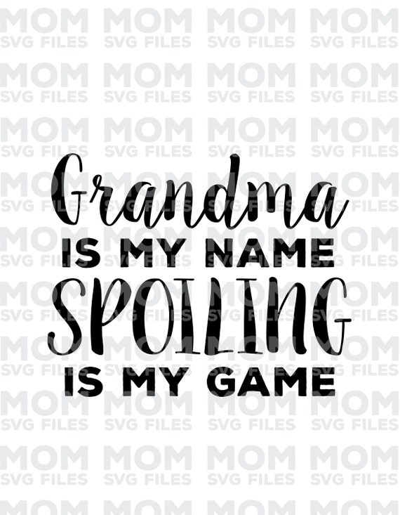 Download Clip Art Blessed Grandma Svg Nana Svg Png Instant Download Grandma Quotes Svg Grandma Is My Name Spoiling Is My Game Svg Blessed Nana Svg Dxf Art Collectibles