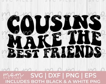 Cousins SVG | Cousins Make the Best Friends SVG | Family Quote Design | Cricut Cut File | PNG Digital Download