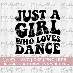dance svg png, just a girl who loves dance svg, dancer svg, dancing svg, dance shirt svg, dance mom svg, dance coach svg, ballet svg