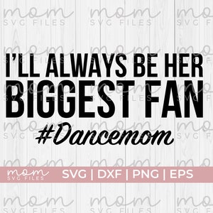 dance mom svg, dance mom squad svg, biggest fan svg, dance mom life svg, dance mom shirt svg, dancing svg, ballet svg, tap svg, dance life