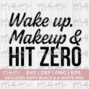 May include: Black and white graphic design with the text "Wake up. Makeup & HIT ZERO".