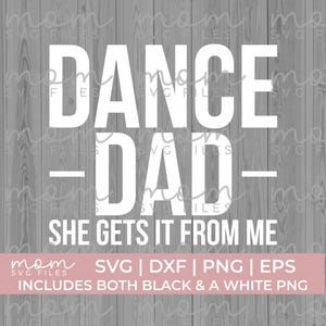 Dance Dad She gets it from me svg png