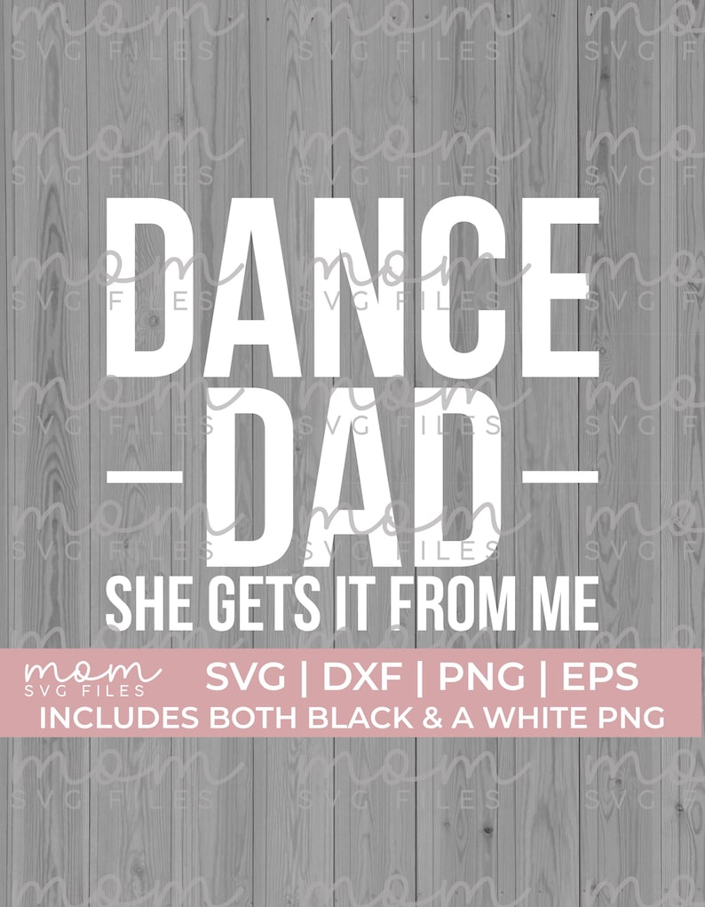 Dance Dad She gets it from me svg png