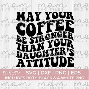 Que seu café seja mais forte que a atitude de sua filha Svg Png, mãe engraçada Svg Png, pai engraçado Svg Png, filha Svg Png, camisa de mãe Svg Png
