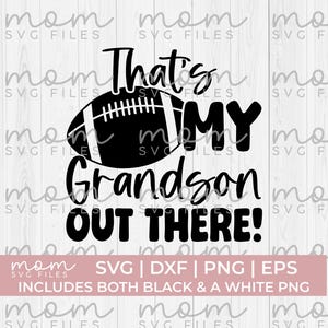 Football Grandma Svg Png, Football Nana Svg Png, Thats my grandson out there svg, football papa svg png, football svg png, football grandpa