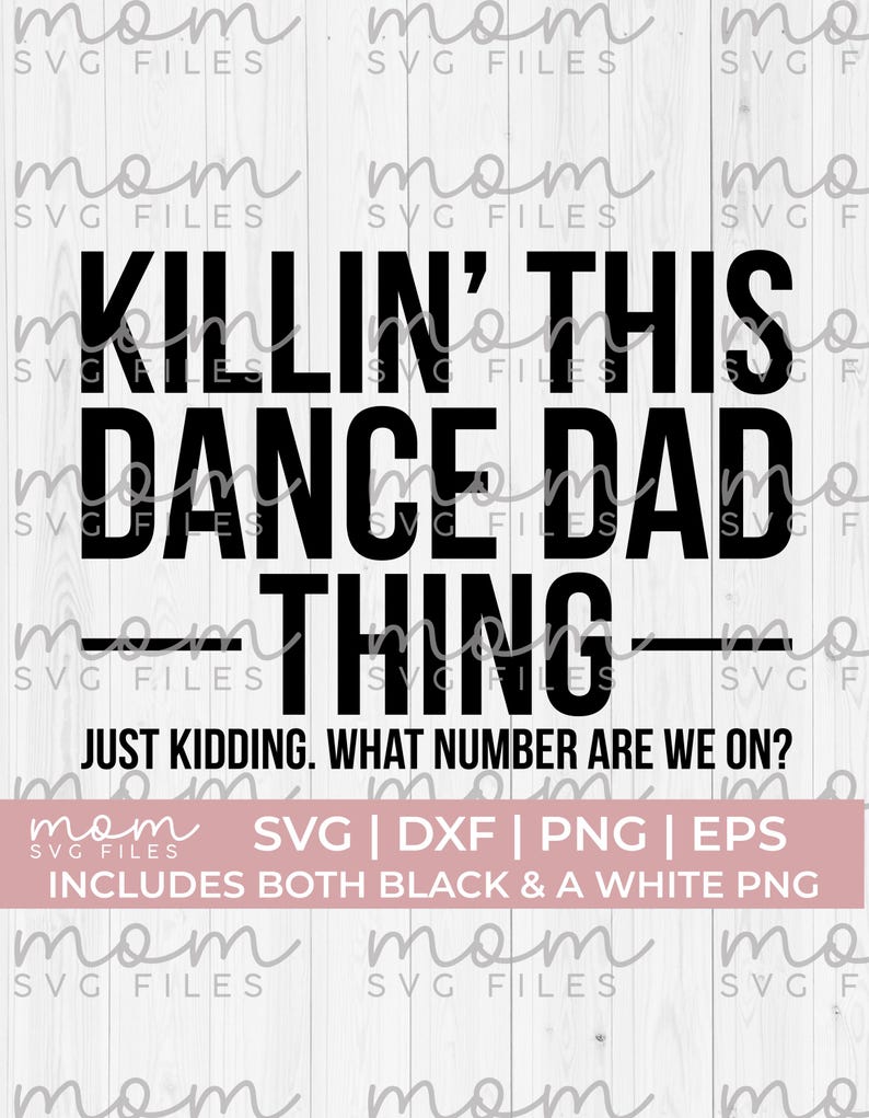 Killin' this dance dad thing svg png