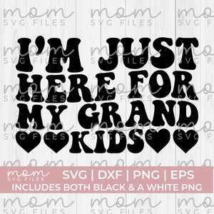 Estou aqui apenas pelos meus netos Svg Png, Nana Svg Png, Papa Svg Png, Grandma Svg Png, Grandpa Svg Png, Grandbabies svg png, Mimi svg, Gigi