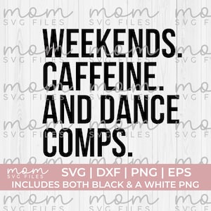 Dance Mom Svg Png, dance life svg, dance comps svg, dance quotes svg, dance shirt svg, weekendowa kofeina i taniec svg, zabawny taniec svg