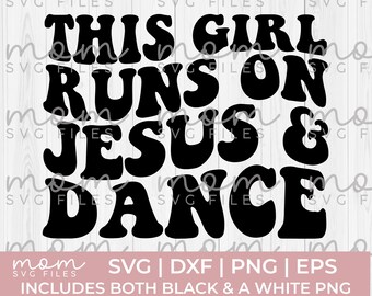 Jesus and Dance Svg, This girl runs on Jesus and Dance Svg, Dancer Svg Png, Christian Svg, Ballet Svg, Dance Shirt Svg, Dance Team Svg, Tap