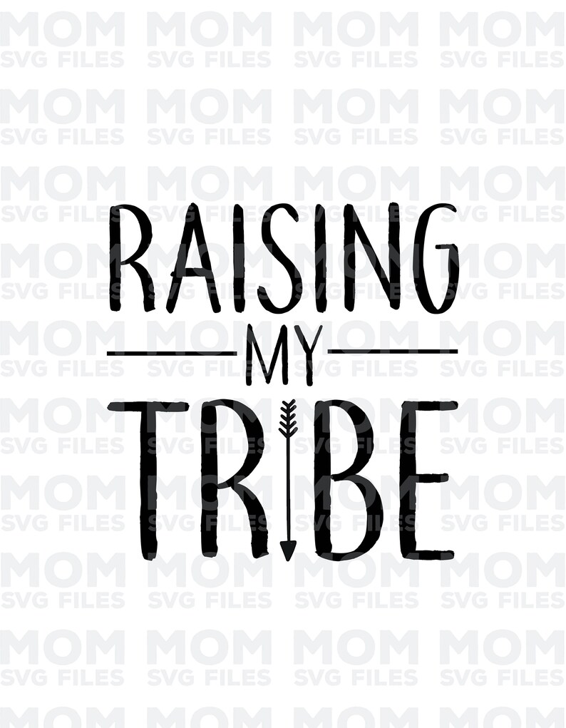 Download Raising My Tribe Svg File Mom Svg File Mother Svg File Etsy