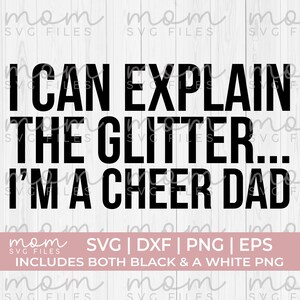 I Can Explain the Glitter Im a Cheer Dad SVG | Cheer Dad SVG | Funny Cheer Quote | Cricut Cut File PNG