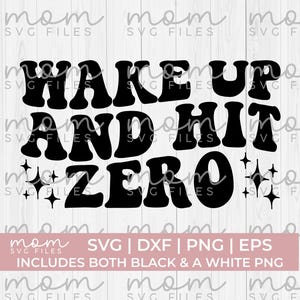 May include: Black and white graphic design featuring the text "Wake Up And Hit Zero" in a retro font style. The design includes small stars around the text.