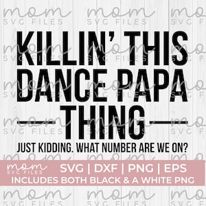 Dance Papa Svg Png, Dance Grandpa Svg Png, Matando Esta Dança Svg Png, Dance Mom Svg, Dance Dad Svg, Dance Bro Svg, Dance Coach Svg, Dançarino