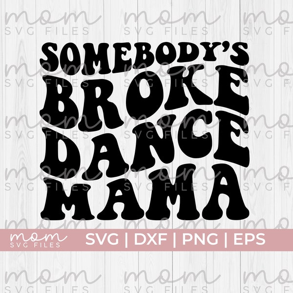dance mom svg, somebodys broke dance mama svg, dance mom life svg, dance mom shirt svg, dancing svg, ballet svg, tap svg, dance life