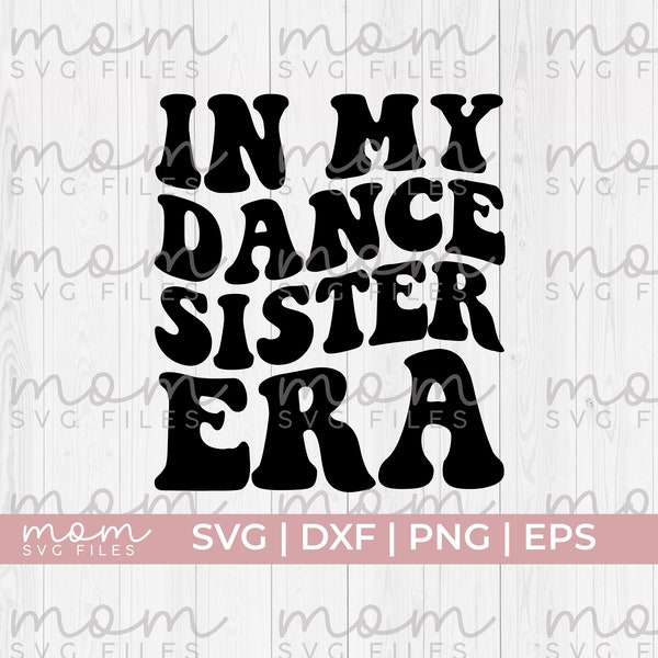 dance sister svg, dance sister era svg, dance sis svg, dance mom svg, dancing svg, love dancing svg, dance life svg, ballet svg, dance svg