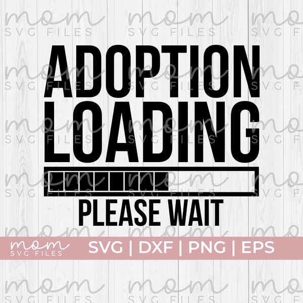 adoption svg, adoption loading svg, adoption day svg, adopted svg, adopt svg, adoption quotes svg, adoption shirt svg, motherhood svg