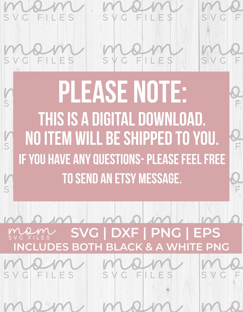 Pode incluir: Um aviso de download digital rosa e branco com o texto "PLEASE NOTE: THIS IS A DIGITAL DOWNLOAD. NO ITEM WILL BE SHIPPED TO YOU. IF YOU HAVE ANY QUESTIONS- PLEASE FEEL FREE TO SEND AN ETSY MESSAGE." e o texto "SVG | DXF | PNG | EPS INCLUDES BOTH BLACK & A WHITE PNG".