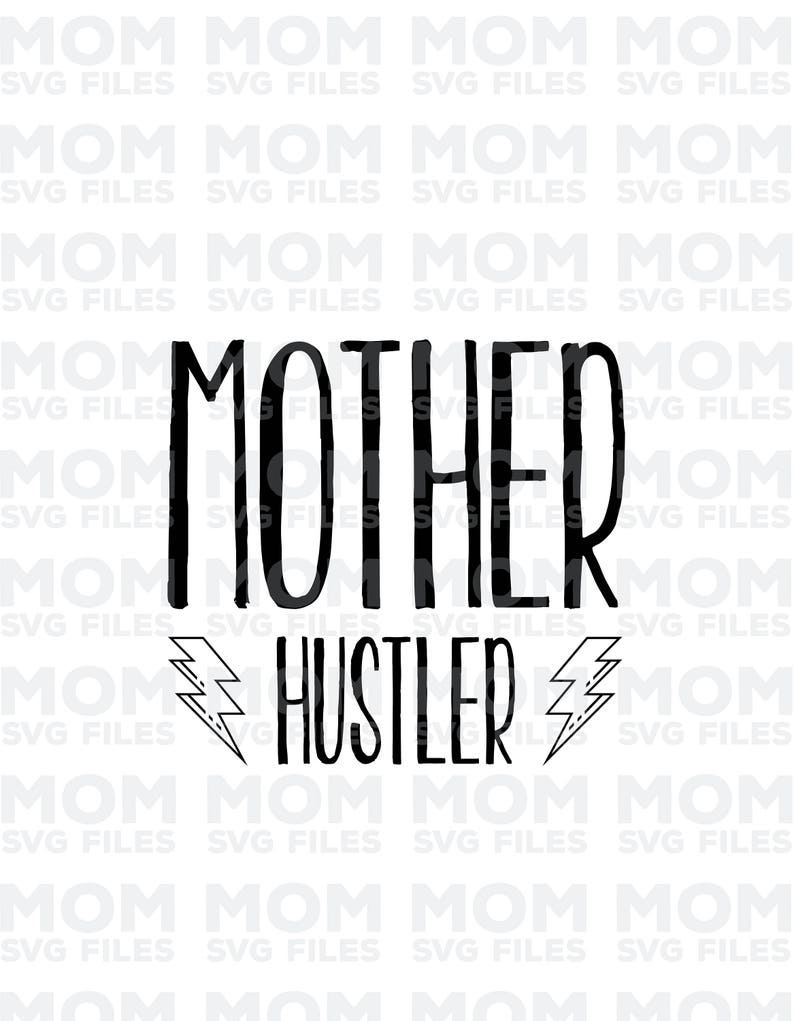 Download Mother Hustler Svg Funny Mom Svg Mom Svg Mom Life Svg Mom Quote Svg Funny Mom Svg Designs Mom Cut Files Cricut Cut Files Silhouette Files Sewing Fiber Craft Supplies