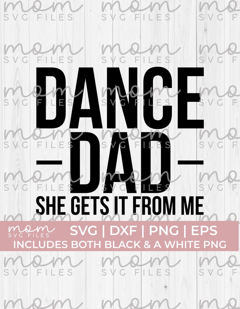 Dance Dad She gets it from me svg png