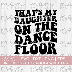 dança mãe svg png, essa é minha filha na pista de dança svg, dança mãe svg png, engraçado dança mãe svg, dança svg, dança svg, dança pai svg