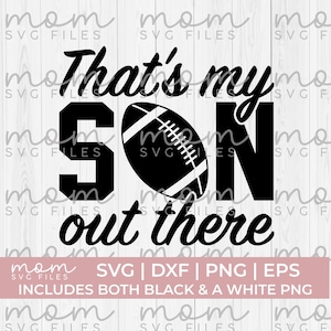 Football Mom Svg Png, That&#39;s my son out there svg png, Football Mama Svg Png, Football Svg Png, Football Dad Svg Png, Football Season Svg