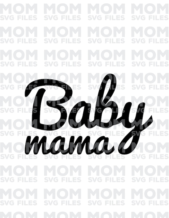 Baby Mama Svg Filemom Svg Filemother Svg Filefunny Mom Etsy