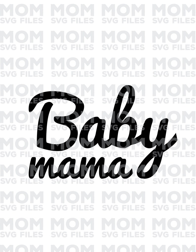 Download Visual Arts Baby Mama Svg File Mom Svg File Mother Svg File Funny Mom Quote Mama Svg Svg File Silhouette File Cricut Motherhood Svg Pregnant Svg Printing Printmaking
