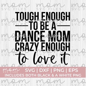 Tanz Mama svg png, Tough enough to be a Dance Mom svg, Tanz Mama svg, Tanz SVG Png, Ballett SVG Png, lustiger Tanz SVG Png, Tanzvater svg